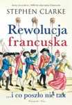 Rewolucja francuska.i co poszło nie tak Prószyński i S-ka Stephen