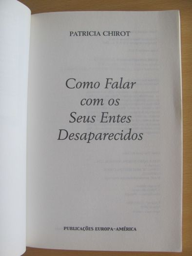 Como Falar Com os Seus Entes Desaparecidos de Patricia Chirot