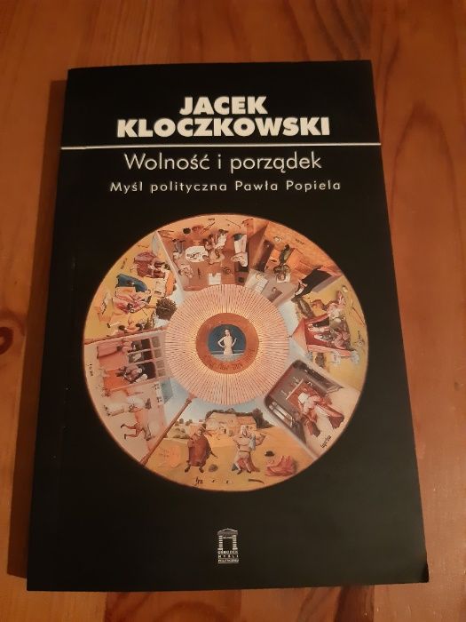 "Wolność i porządek. Myśl polityczna Pawła Popiela" Jacek Kloczkowski