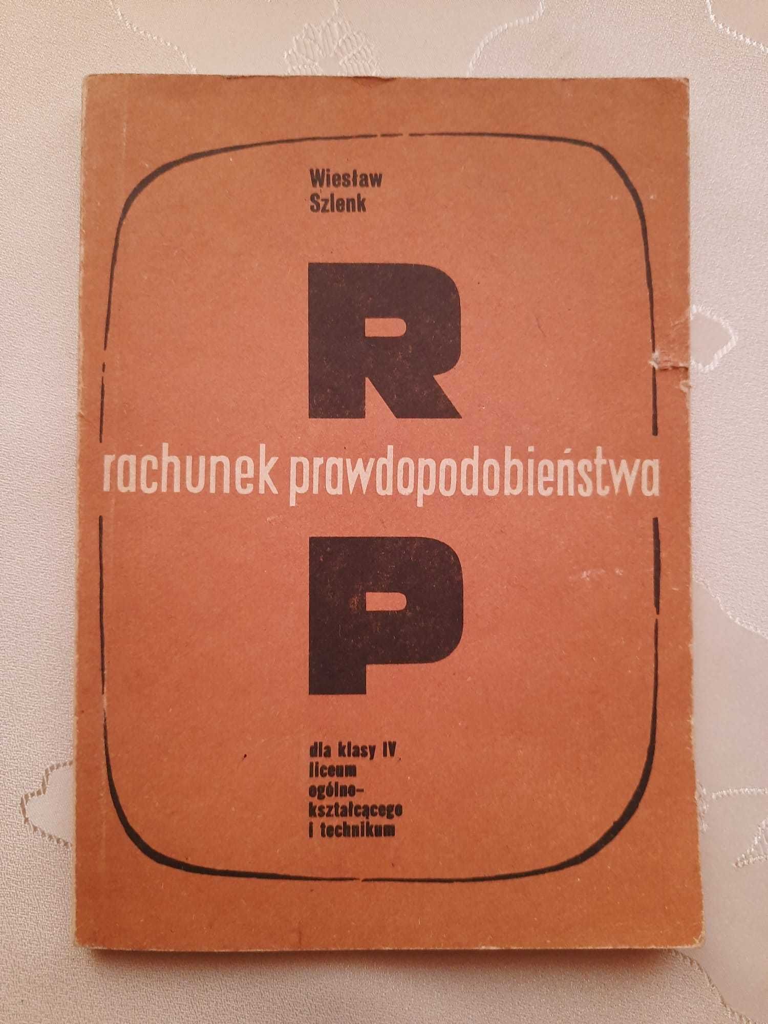 Rachunek prawdopodobieństwa Wiesław Szlenk