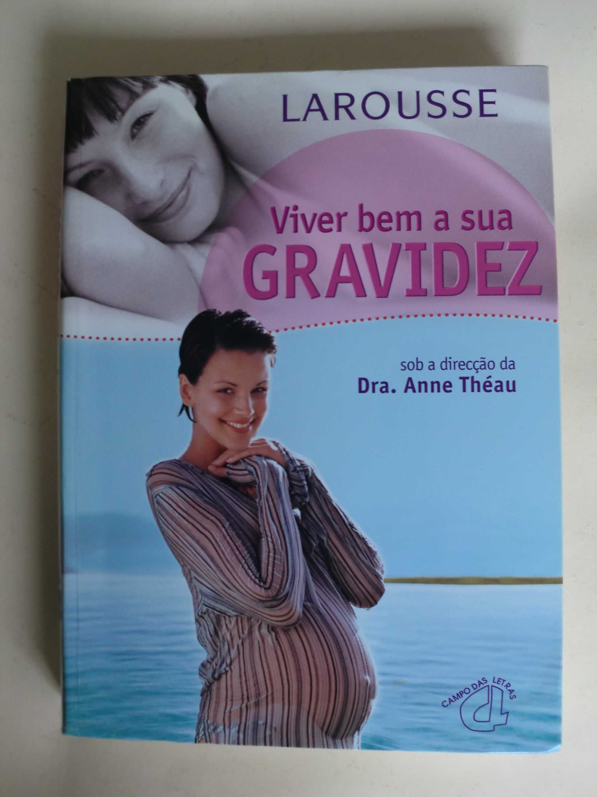 Viver bem a sua Gravidez - Larousse Sob a direcção da Drª Anne Théau