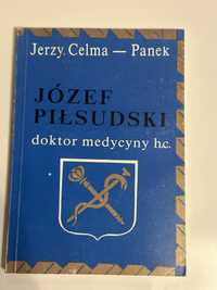 Józef Piłsudski. Doktor medycyny h.c. Jerzy Celma - Panek