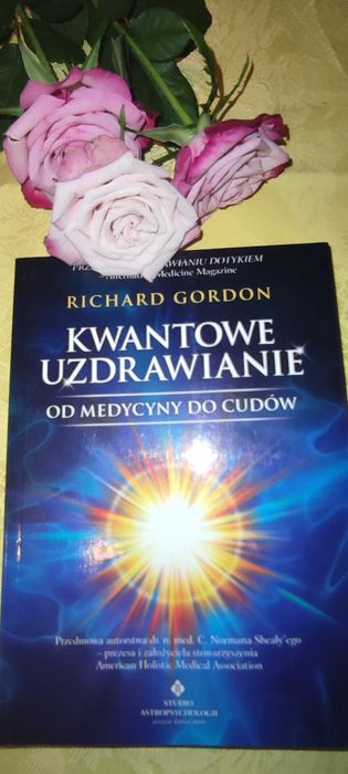 UNIKAT Richard Gordon ,, KWANTOWE UZDRAWIANIE.Od medycyny do cudów,,