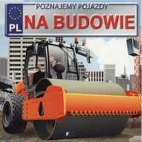 Poznajemy pojazdy. Na budowie FENIX