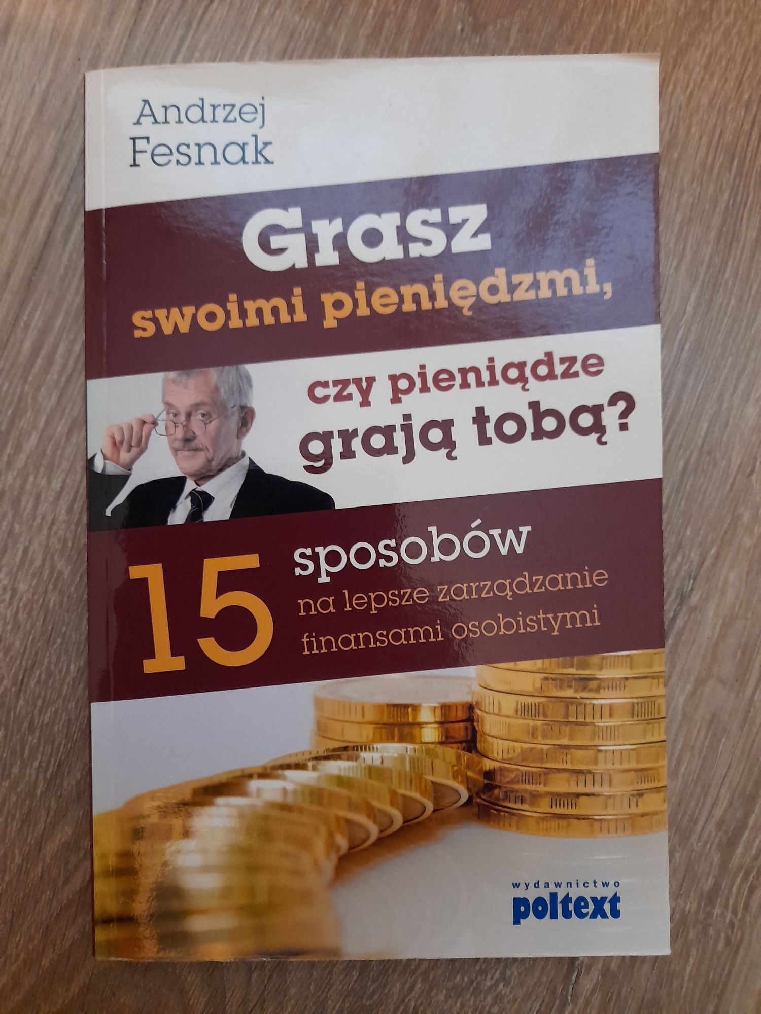 Andrzej Fesnak, Grasz swoimi pieniędzmi, czy pieniądze grają Tobą?