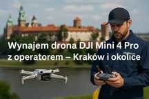 Wynajmę drona DJI Mini 4 Pro, wyłącznie z operatorem (pilotem) Kraków