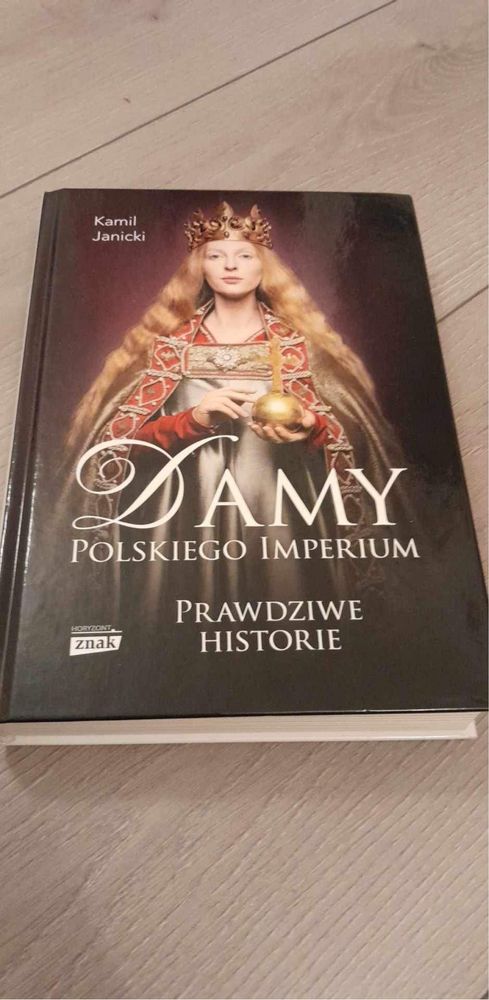 K. Janicki - Damy polskiego imperium. Prawdziwe historie