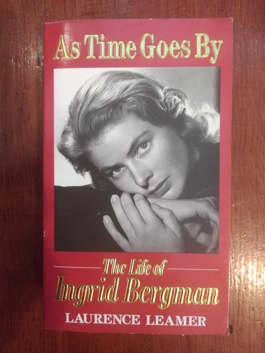Laurence Leamer - As time goes by, the life of Ingrid Bergman