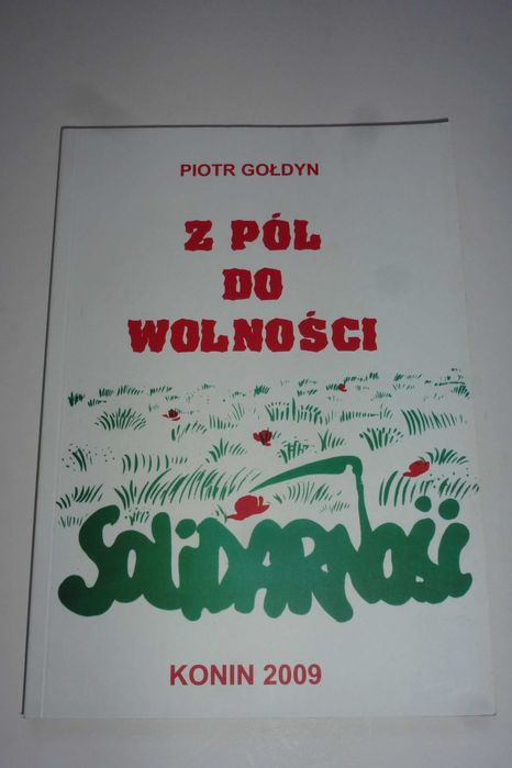 Z pół do wolności - Piotr Gołdyn Konin