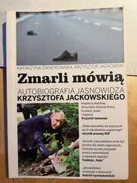 1 Zmarli mówią. Autobiografia jasnowidza Krzysztofa Jackowskiego.