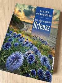 Tam, gdzie urodził się Orfeusz Ałbena Grabowska książka jak NOWA