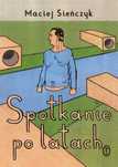 Spotkanie po latach Literackie Maciej Sieńczyk Rok wydania: 2023,