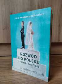 Rozwód po polsku. Strach i Nadzieje Iza Komendołowicz