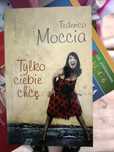 Książka Federico Moccis Tylko Ciebie Chcę