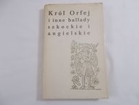 „Król Orfej i inne ballady szkockie i angielskie”