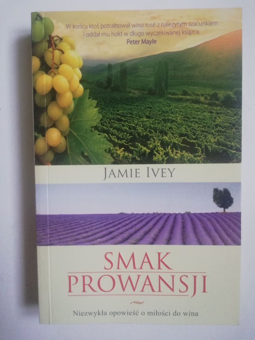 Smak Prowansji. Niezwykła opowieść o miłości do wina. Jamie Ivey