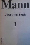 Józef I Jego Bracia. Tom 1 Tomasz Mann