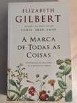 (Livro) Elizabeth Gilbert - A marca de Todas as Coisas