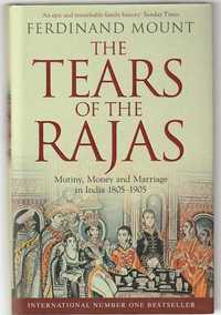 The tears of the Rajas – Mutiny, money and marriage in India 1805.1905