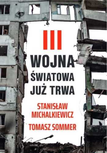 III wojna światowa już trwa - Stanisław Michalkiewicz, Tomasz Sommer