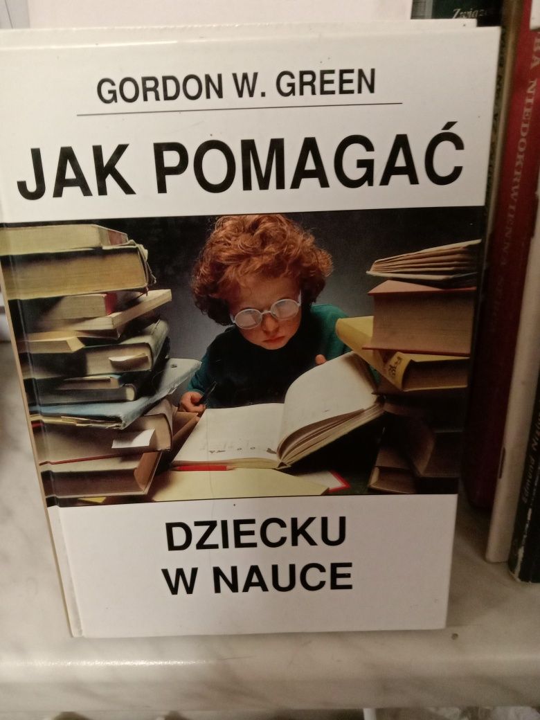 Jak pomagać dziecku w nauce , Gordon W.Green