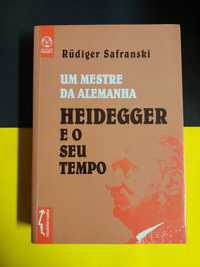 Rudiger Safranski - Um mestre da Alemanha: Heidegger e o seu tempo