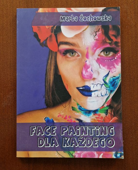 Face Painting dla każdego. Marta Żochowska
