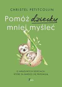 Pomóż dziecku mniej myśleć
Autor: Petitcollin Christel