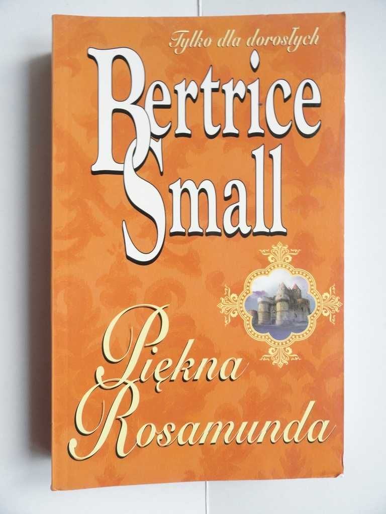 Bertrice Small - Piękna Rosamunda - romans historyczny - nowa