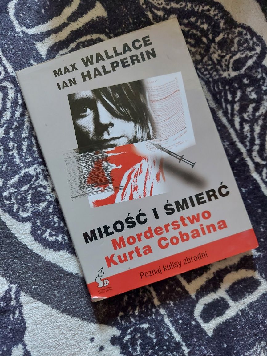 Miłość i śmierć Morderstwo Kurta Cobaina | Max Wallace, Ian Halperin