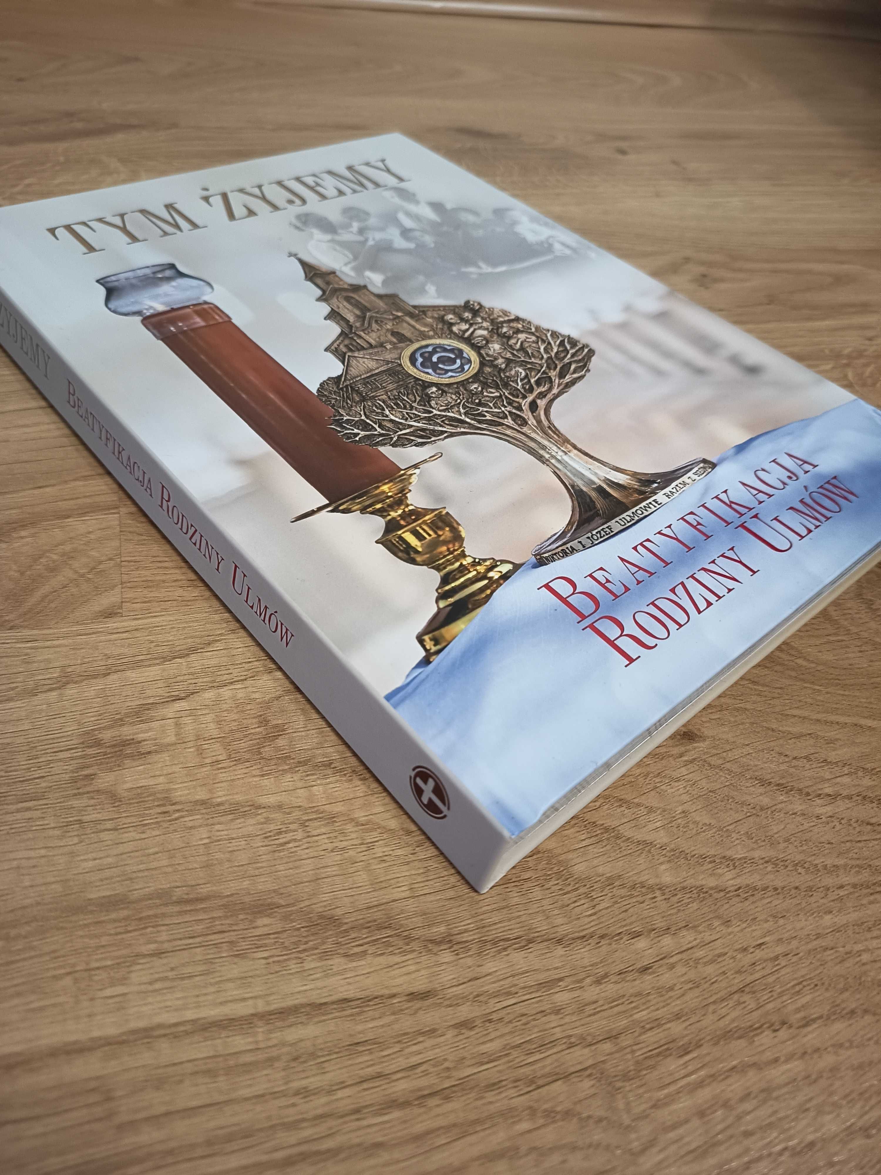 Album "Tym Żyjemy Beatyfikacja Rodziny Ulmów"