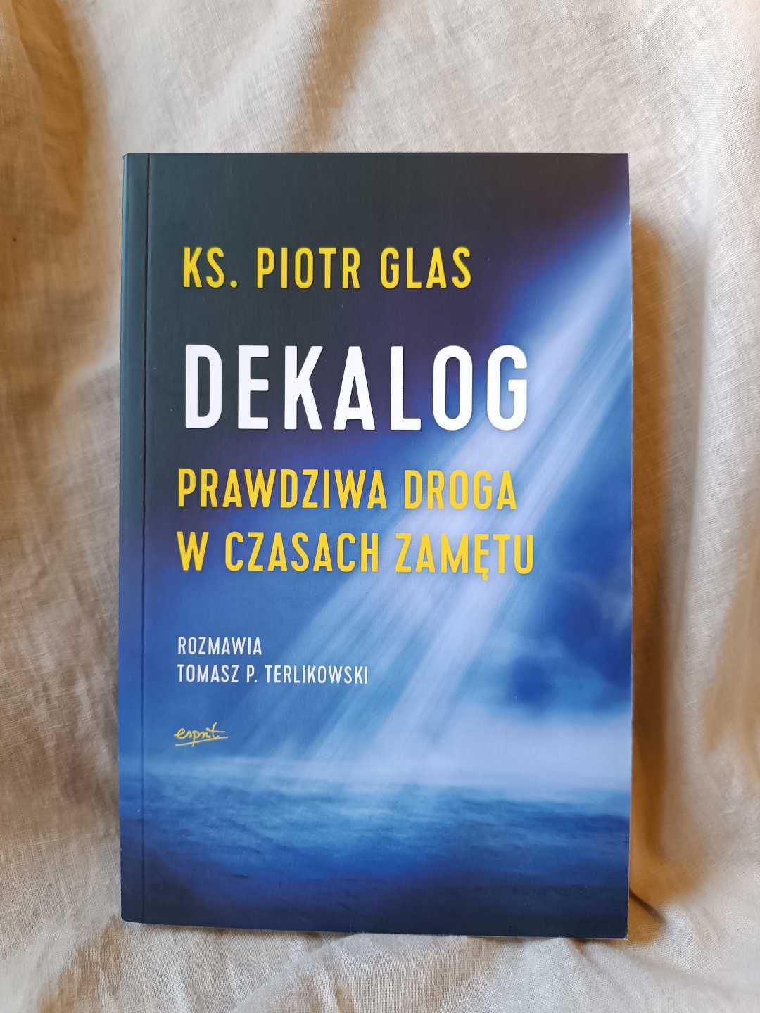 Dekalog prawdziwa droga w czasach zamętu ks. Piotr Glas