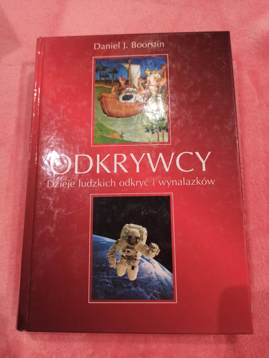 Odkrywcy dzieje ludzkich odkryć i wynalazków Daniel J. Boorstin