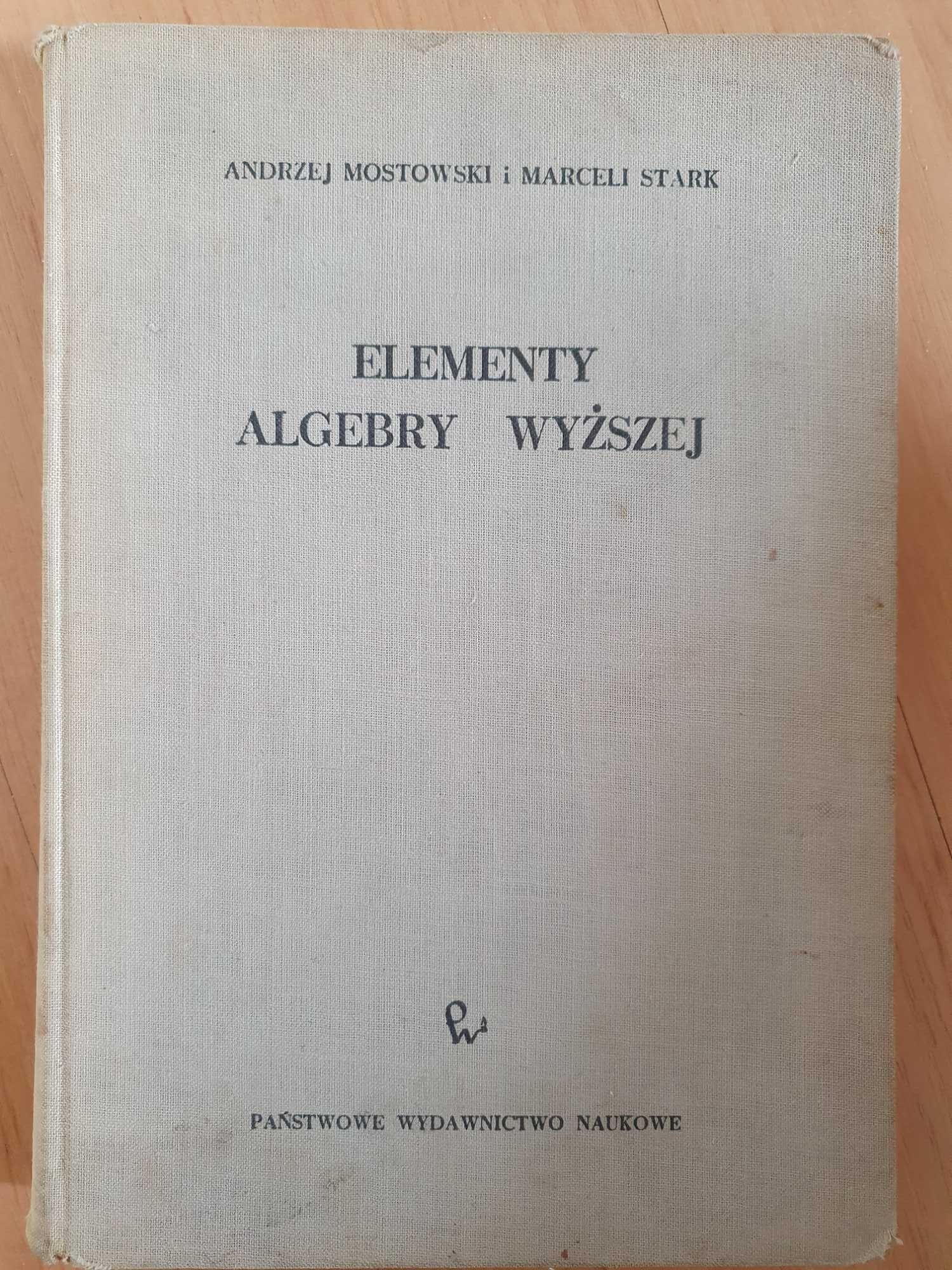 Elementy algebry wyższej. Mostowski, Stark.