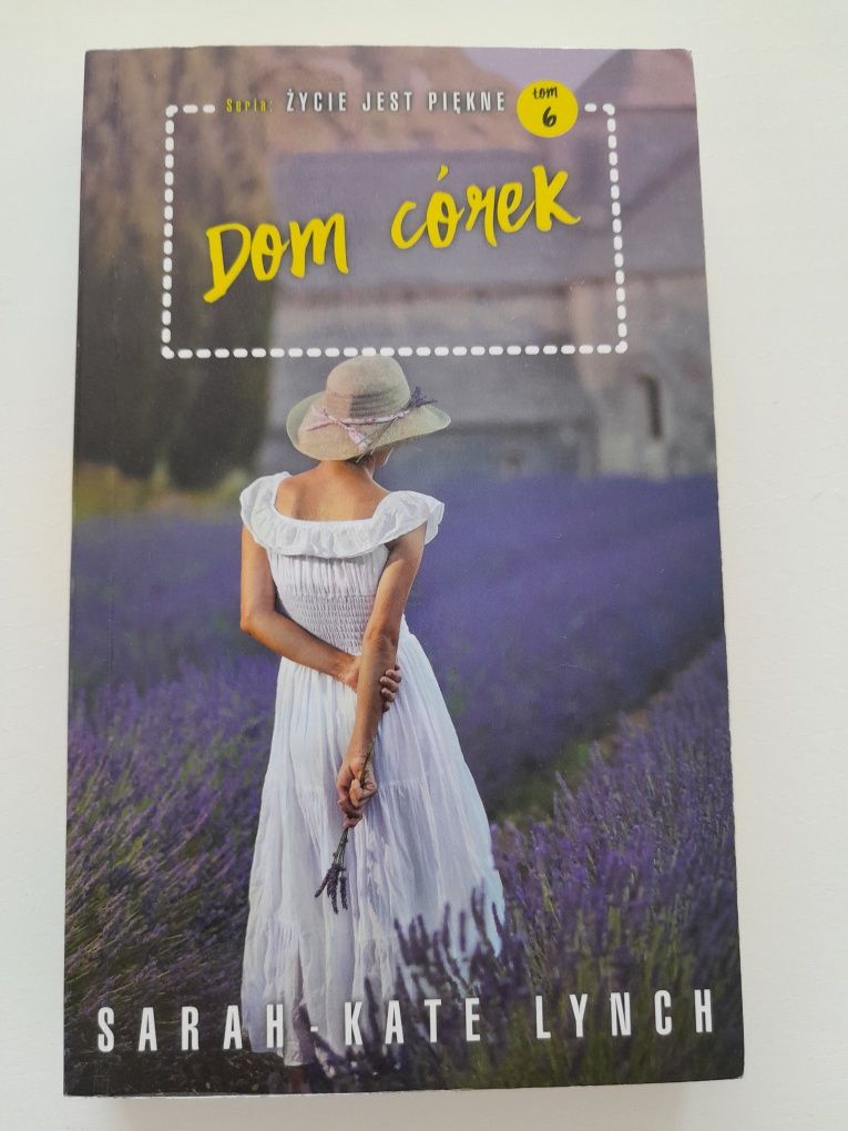 Dom córek. Sarah-Kate Lynch.Nowa.