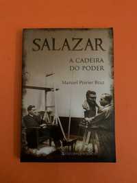 Salazar: A Cadeira do Poder - Manuel Poirier Braz