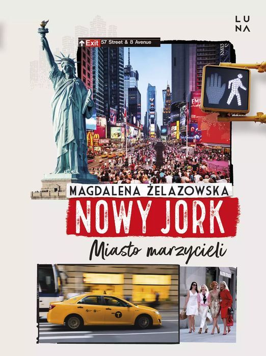 Nowy Jork. Miasto Marzycieli Wydawnictwo Luna