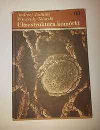 Ultrastruktura komórki A. Jasiński W. Kilarski