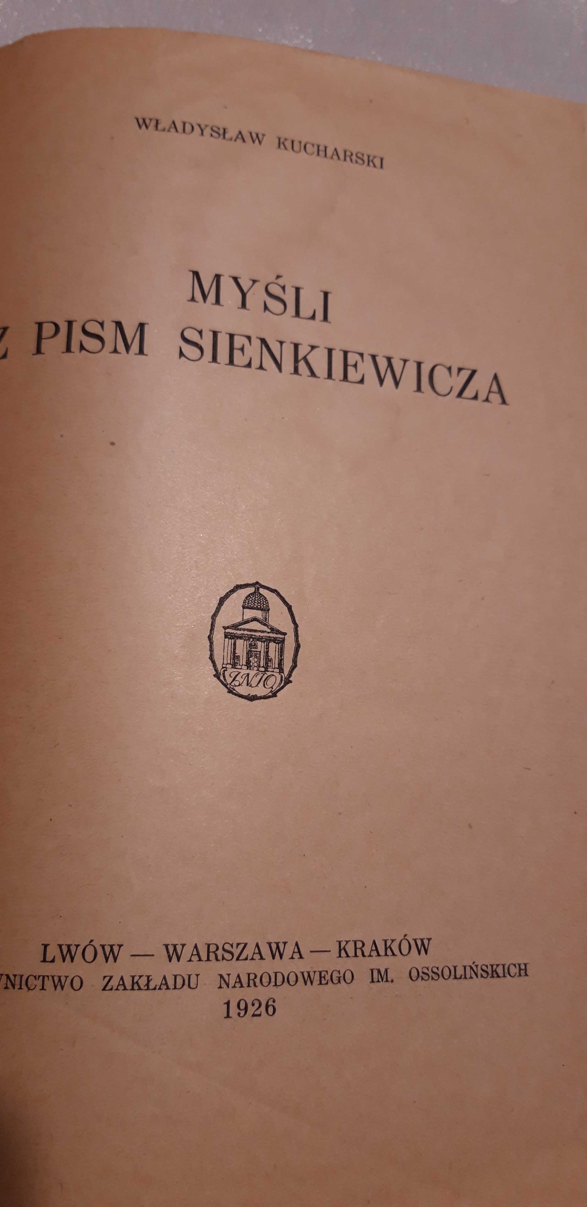 Myśli z Pism Sienkiewicza - W. Kucharski - Lwów 1926, opr,, cudo