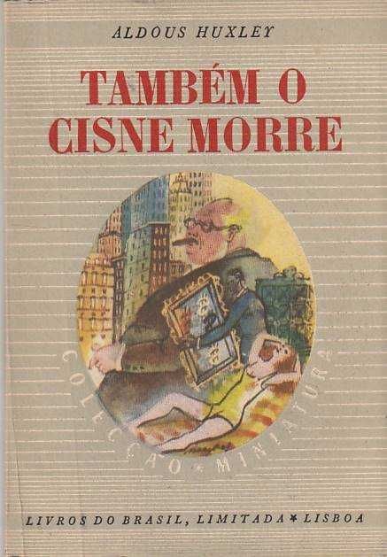 Também o cisne morre-Aldous Huxley-Livros do Brasil