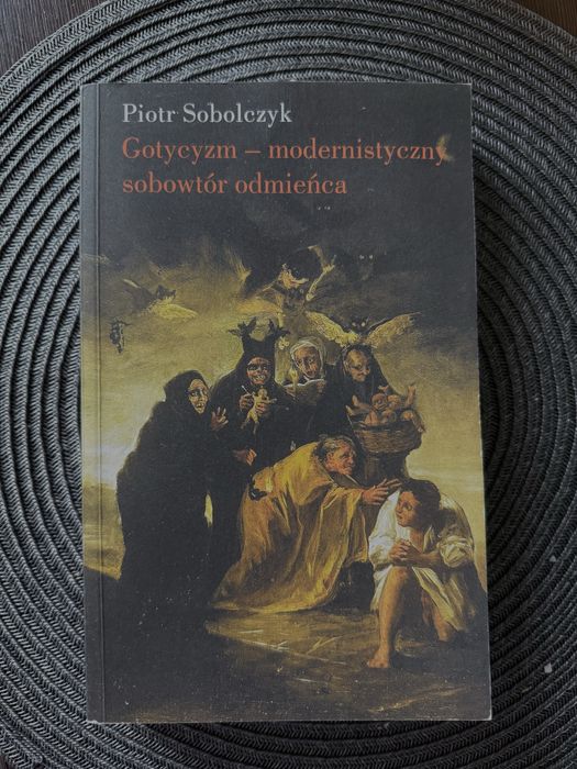 Gotycyzm - modernistyczny sobowtór odmieńca, Piotr Sobolczyk