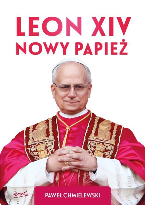 Leon Xiv. Nowy Papież Paweł Chmielewski Nowa