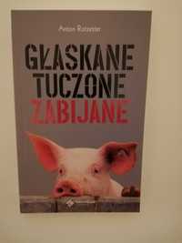 Rotzetter, Głaskane tuczone zabijane. Wegetarianizm Etyka