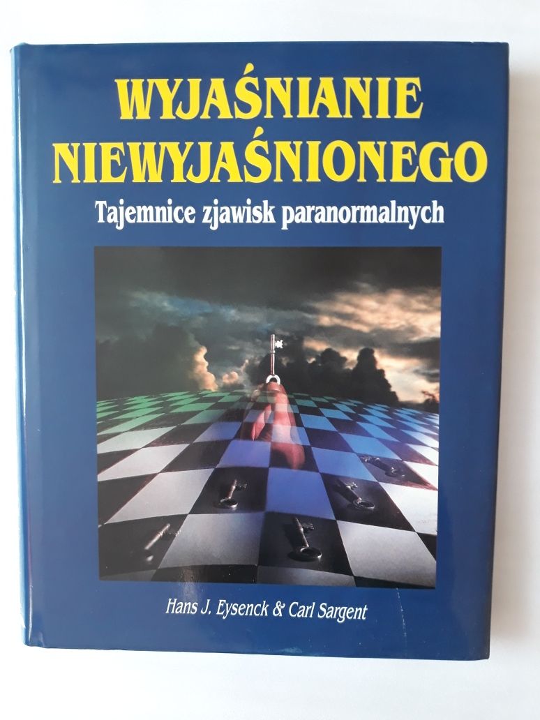 Wyjaśnianie Niewyjaśnionego. Tajemnice zjawisk paranormalnych;