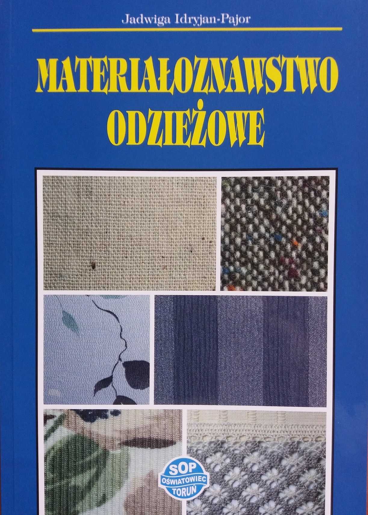 Materiałoznawstwo odzieżowe podr. Jadwiga Idryjan-Pajor