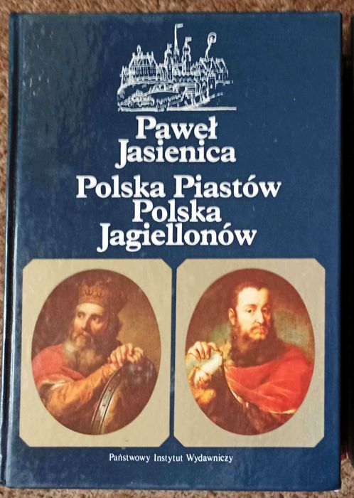 Polska Piastów. Polska Jagiellonów  Paweł Jasienica