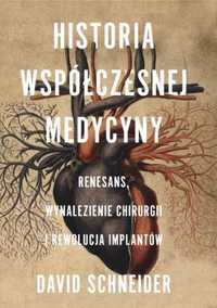 Historia współczesnej medycyny - David Schneider, Grzegorz Łuczkiewic