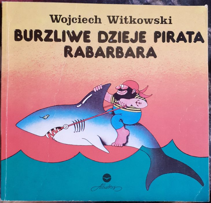 Burzliwe dzieje pirata Rabarbara Wojciech Witkowski Albatros 1992