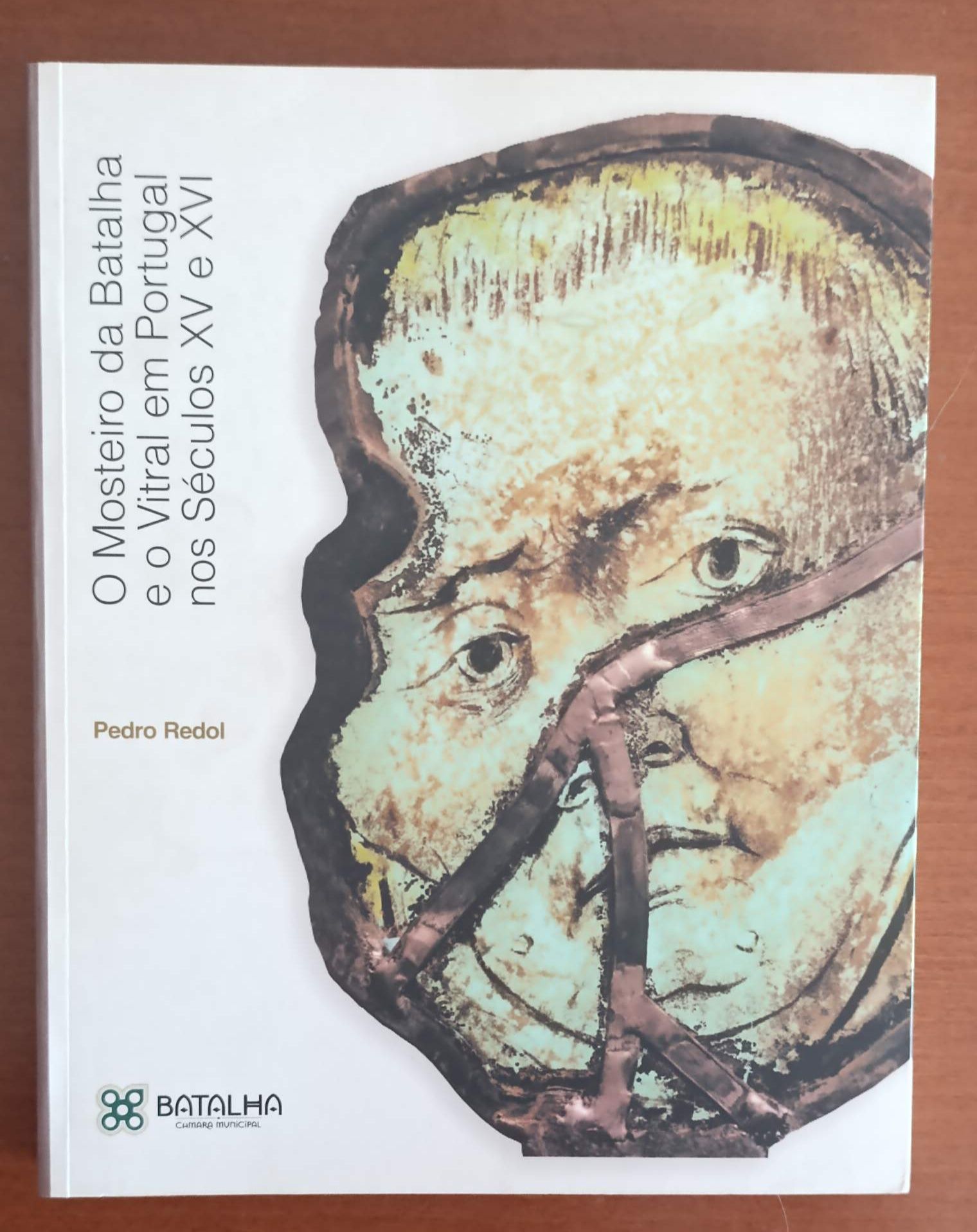 O Mosteiro da Batalha e o Vitral em Portugal nos Séculos XV e XVI