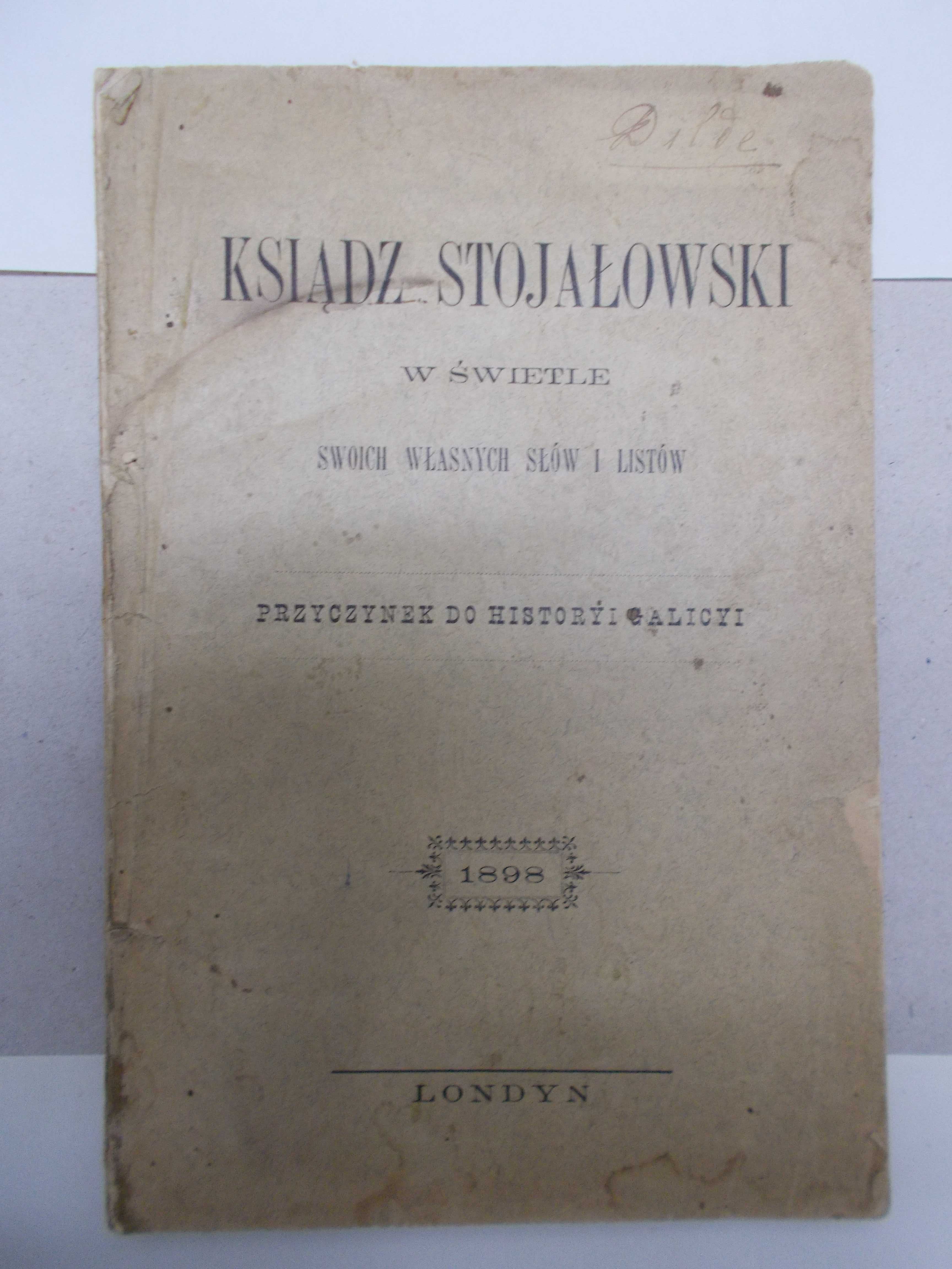 Ksiądz Stojałowski w świetle swoich własnych słów i listów - wyd. 1898